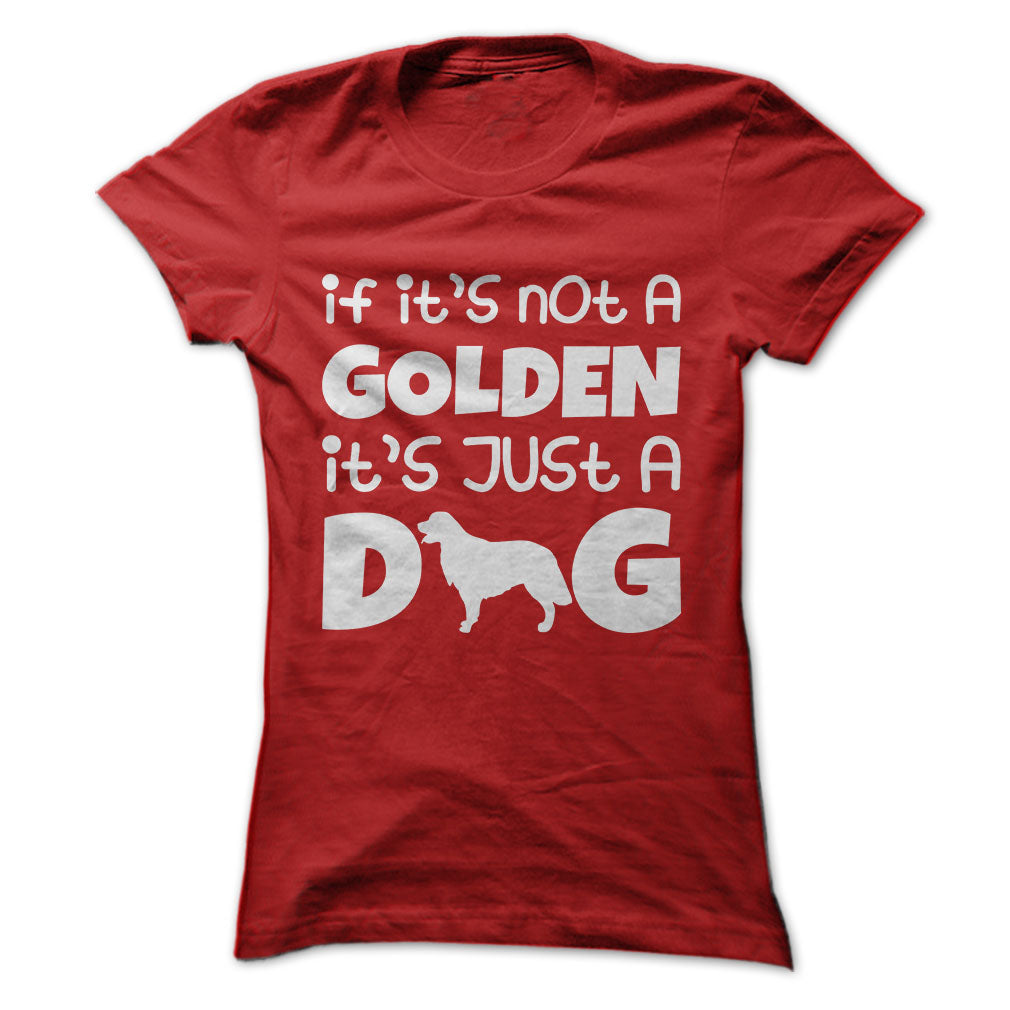 If its not a golden its just a dog