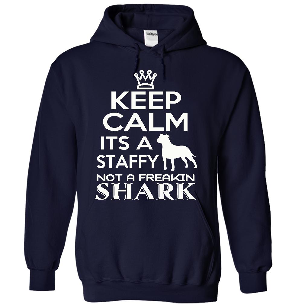 Keep calm, its a staffy, not a freakin Shark - Limited Edition