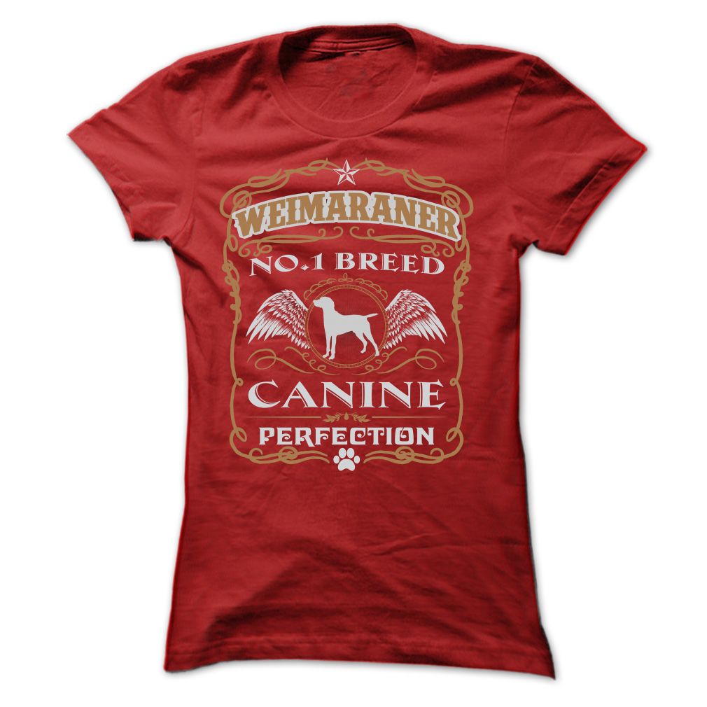 WEIMARANER NO 1 BREED CANINE PERFECTION T SHIRTS