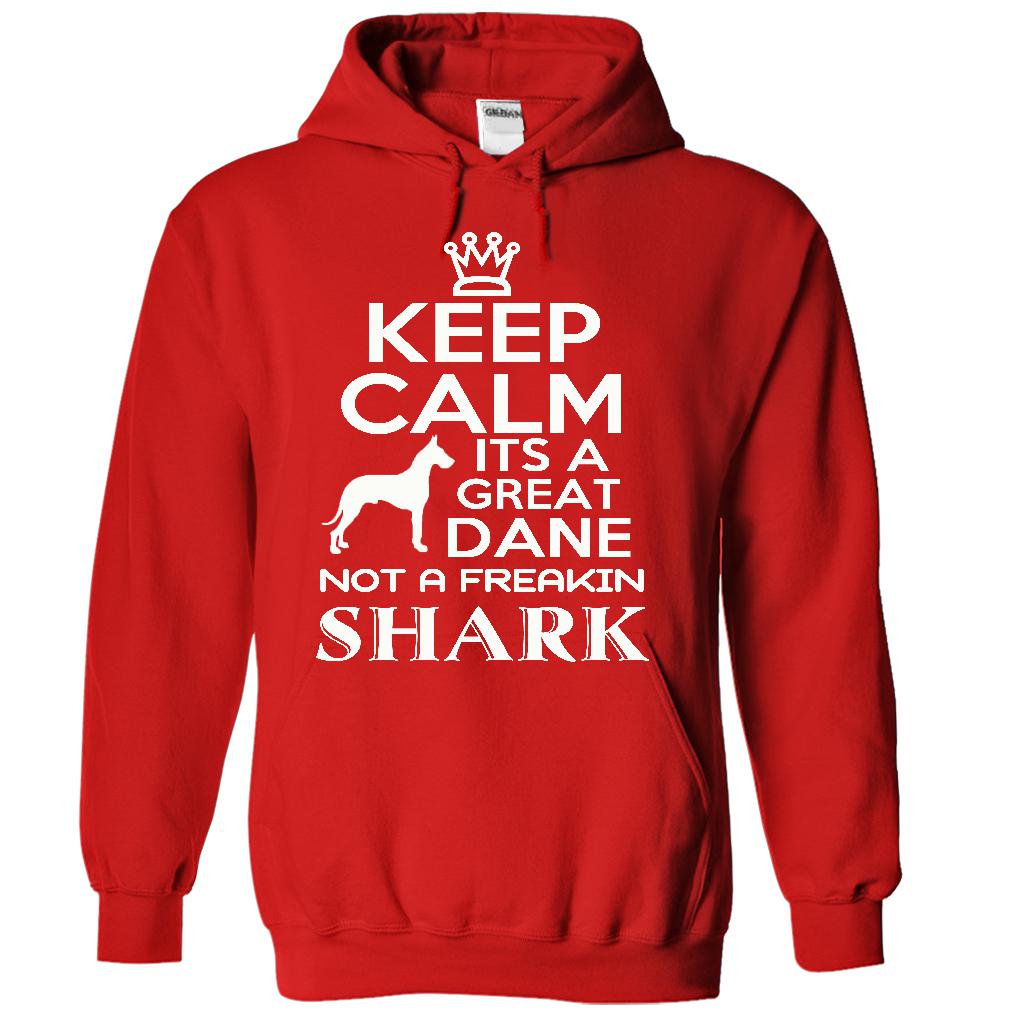 Keep calm, its a Great Dane, not a freakin Shark - Limited Edition
