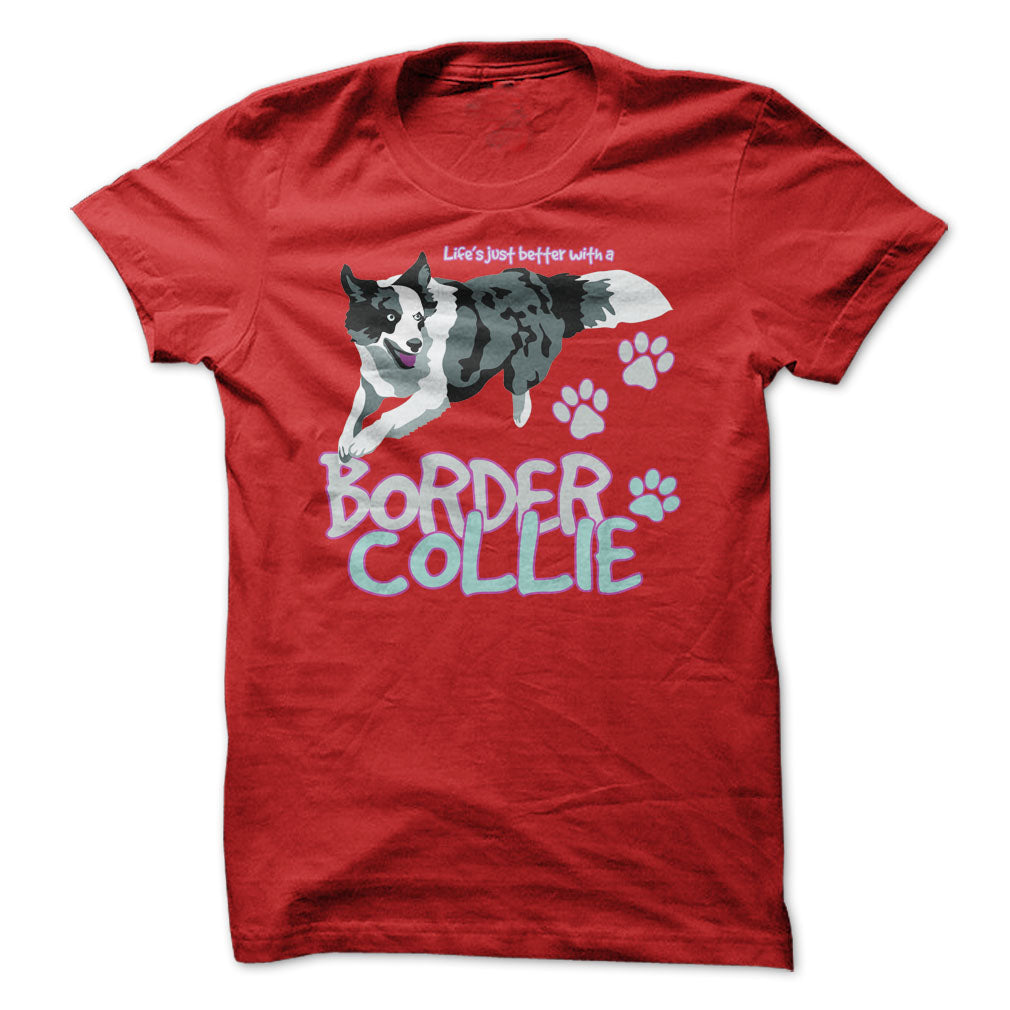 Life is just better with a Border Collie! For Border Collie lovers!
