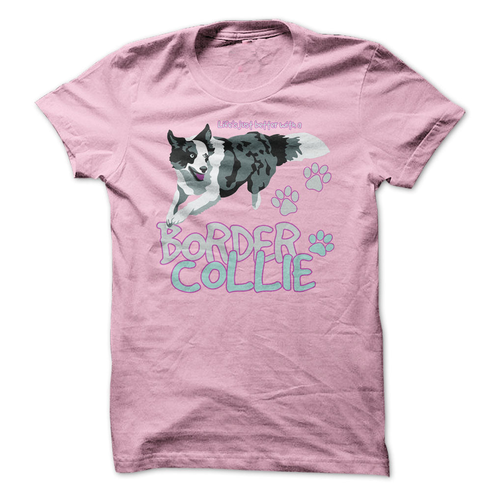 Life is just better with a Border Collie! For Border Collie lovers!