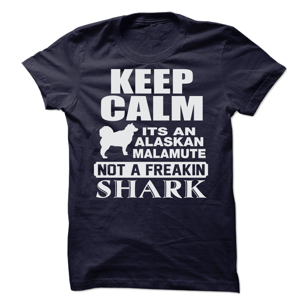 KEEP CALM IT IS AN ALASKAN MALAMUTE