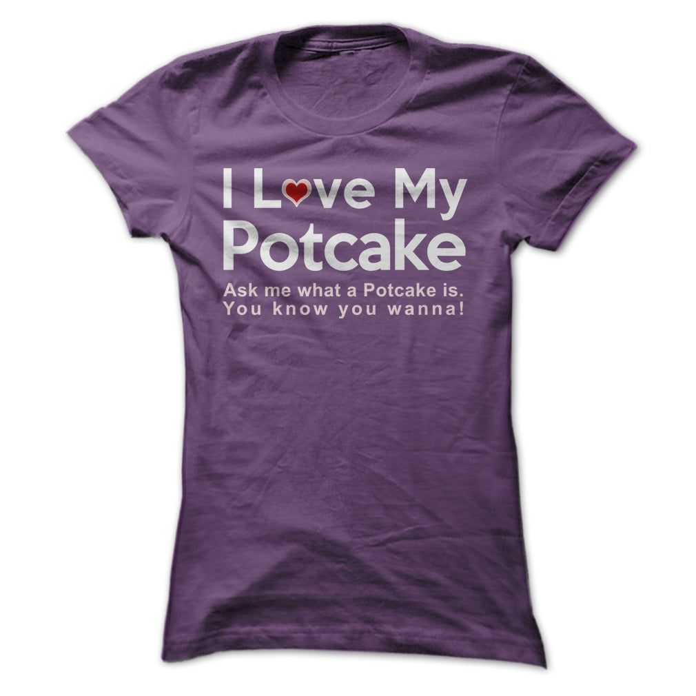 I LOVE MY POTCAKE