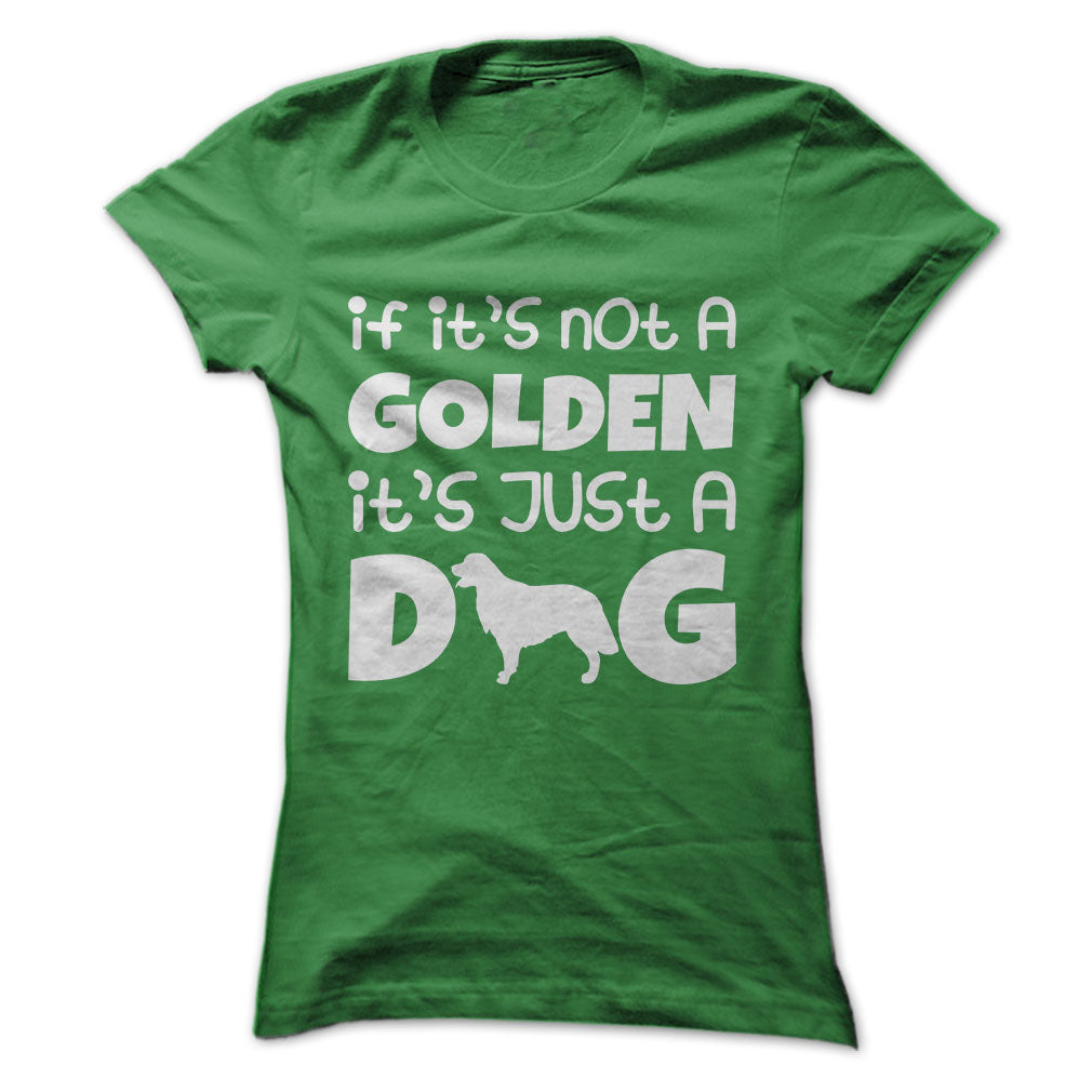If its not a golden its just a dog