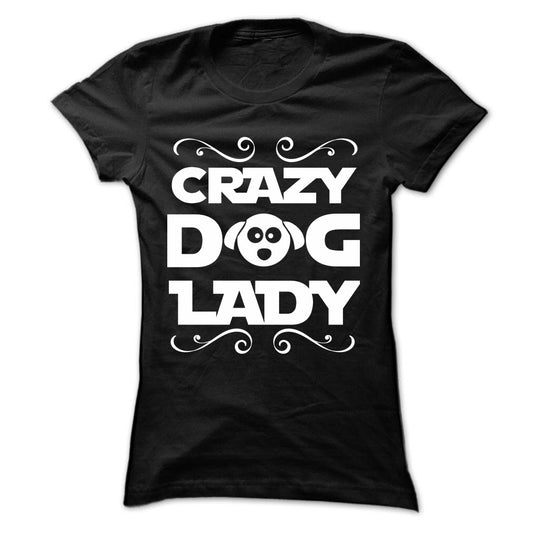 Crazy Dog Lady! For self-confessed dog-loving ladies!