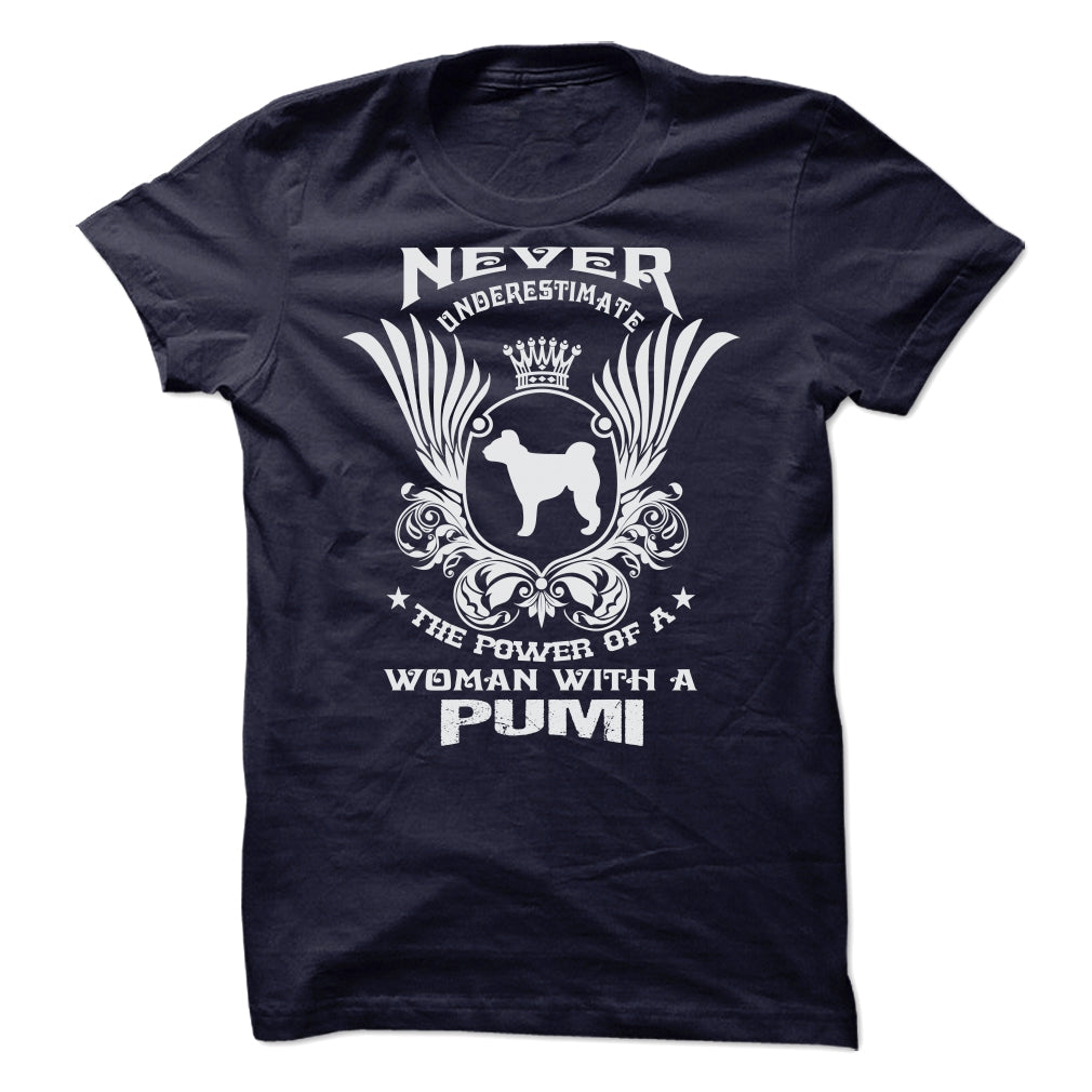 NEVER UNDERESTIMATE THE POWER OF A WOMAN WITH A PUMI