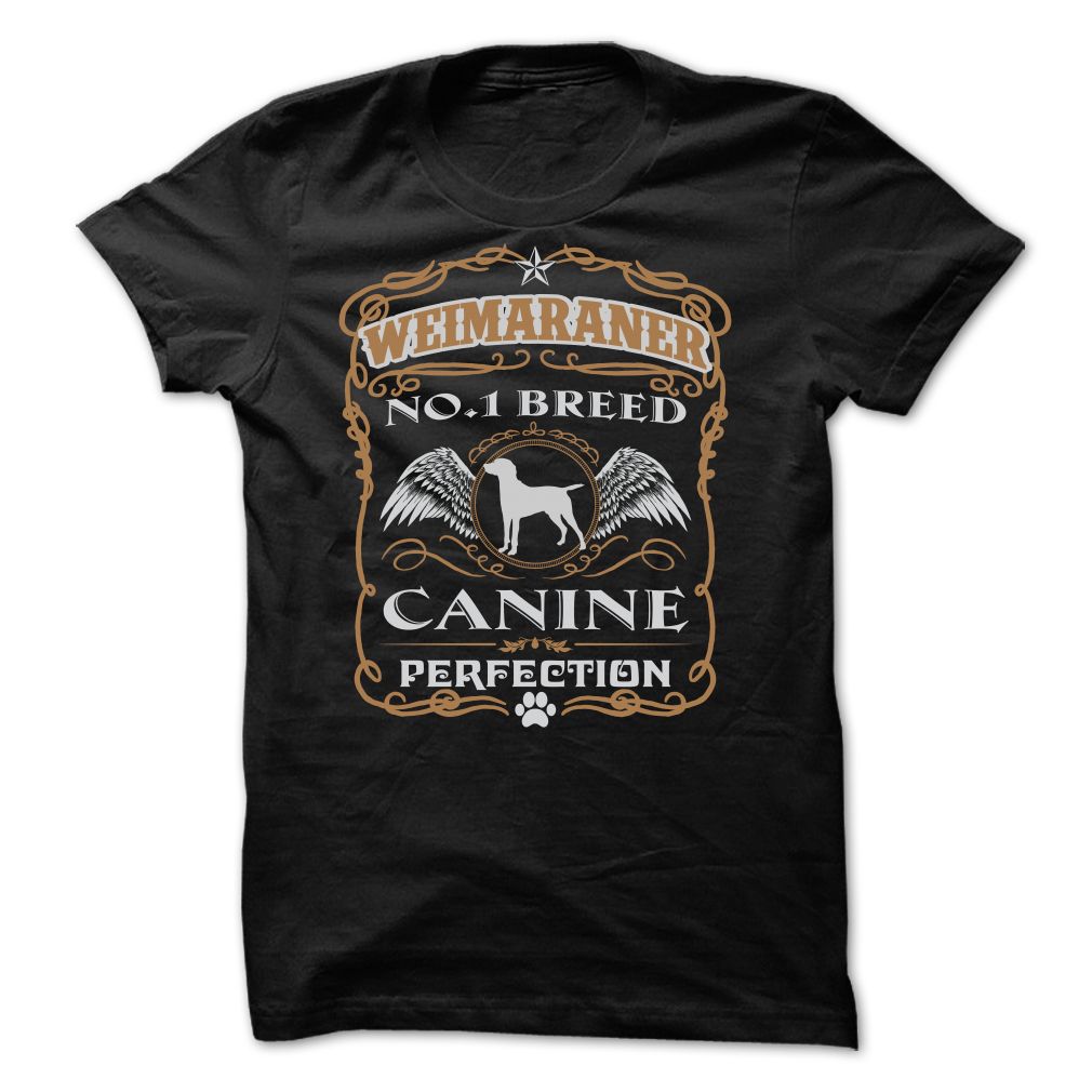 WEIMARANER NO 1 BREED CANINE PERFECTION T SHIRTS