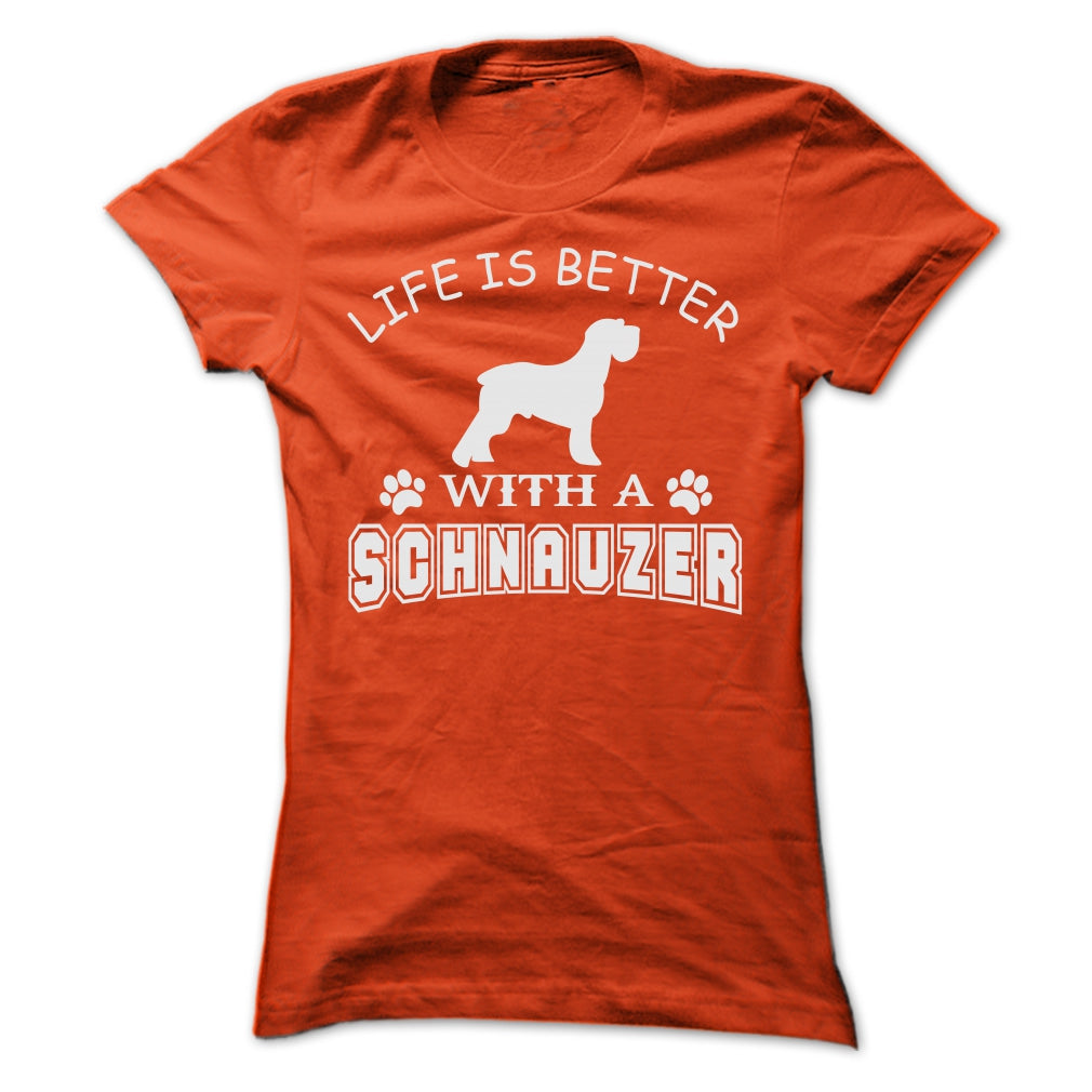 LIFE IS BETTER WITH A SCHNAUZER SHIRT