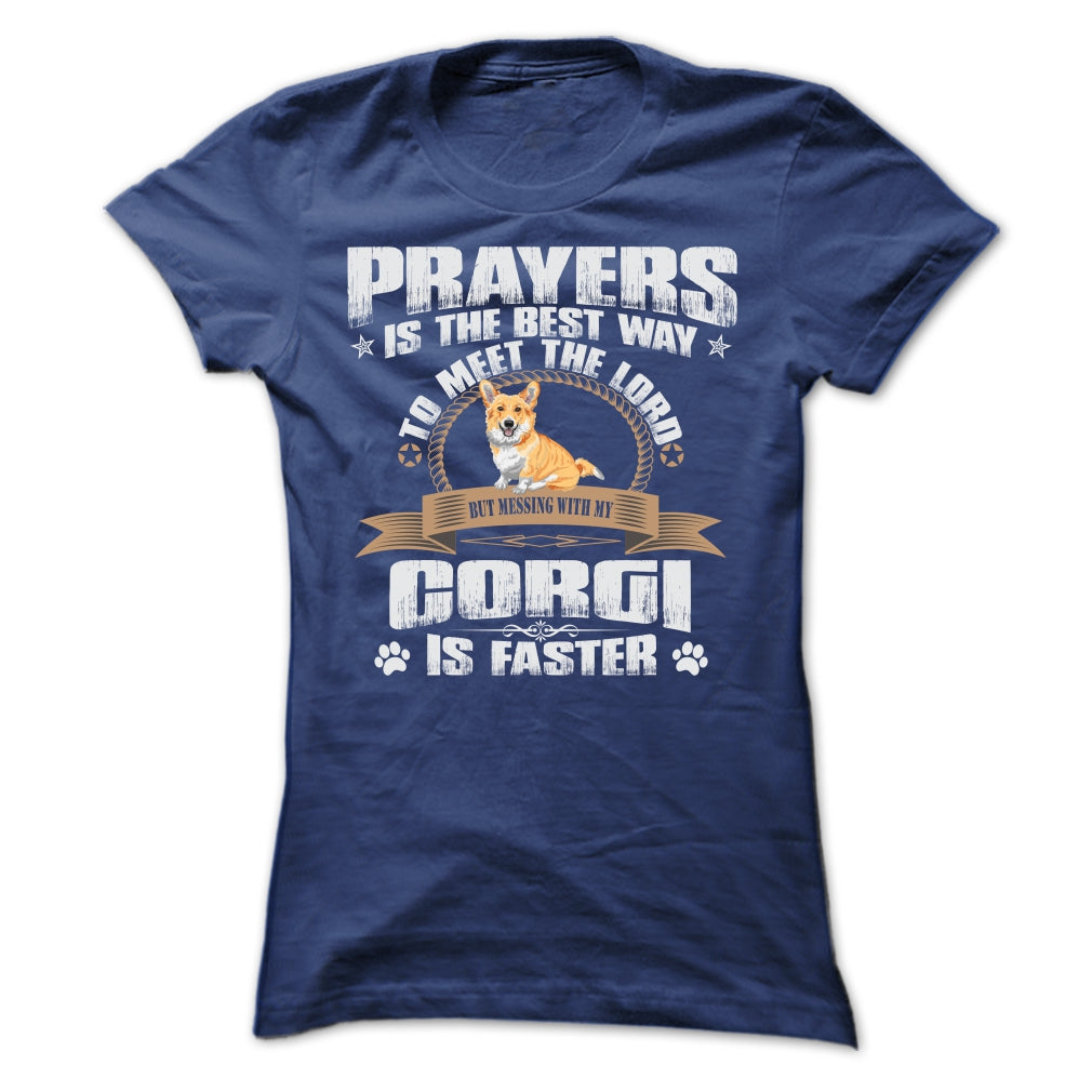 BUT MESSING MY CORGI IS FASTER TSHIRTS