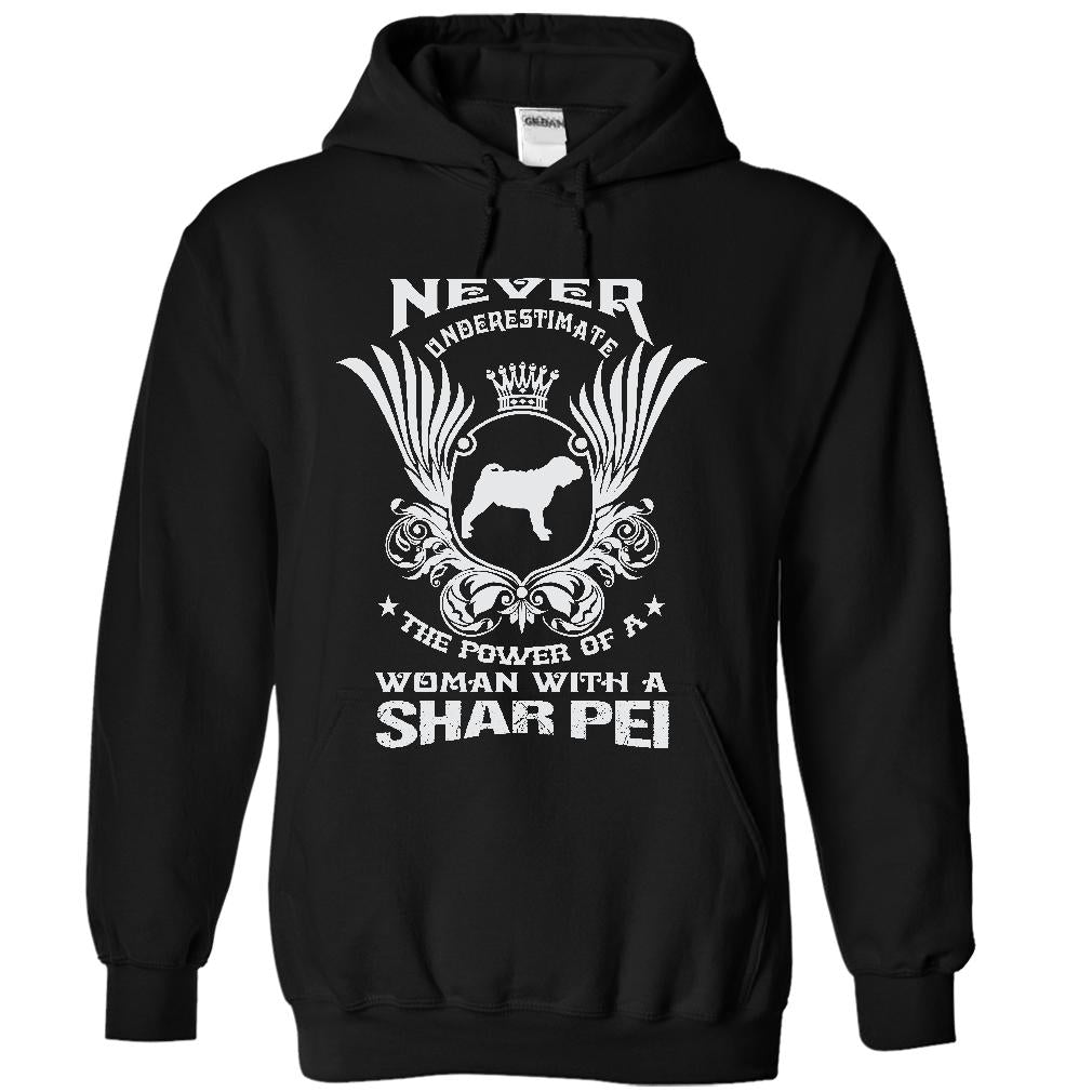 NEVER UNDERESTIMATE THE POWER OF A WOMAN WITH A SHAR PEI