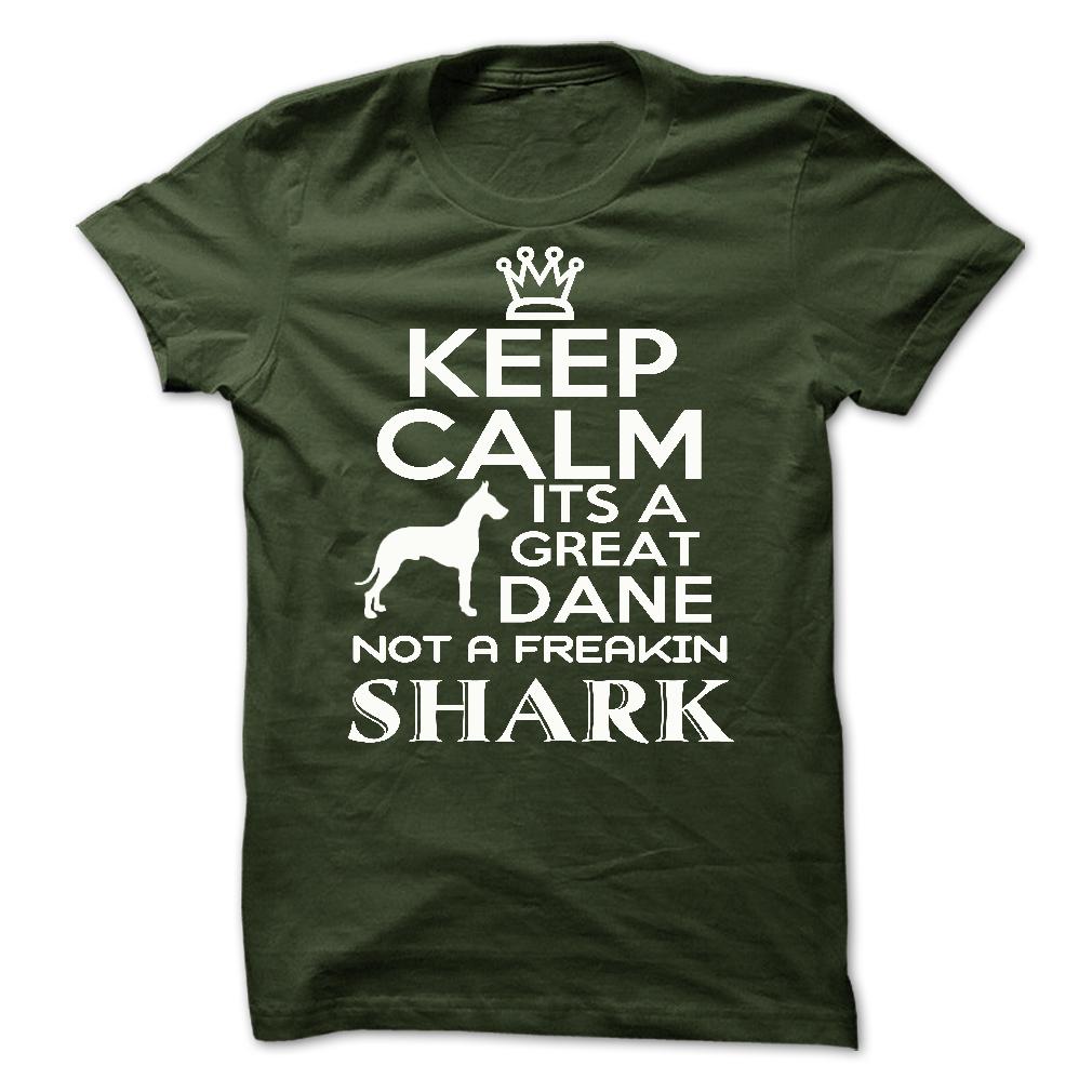 Keep calm, its a Great Dane, not a freakin Shark - Limited Edition