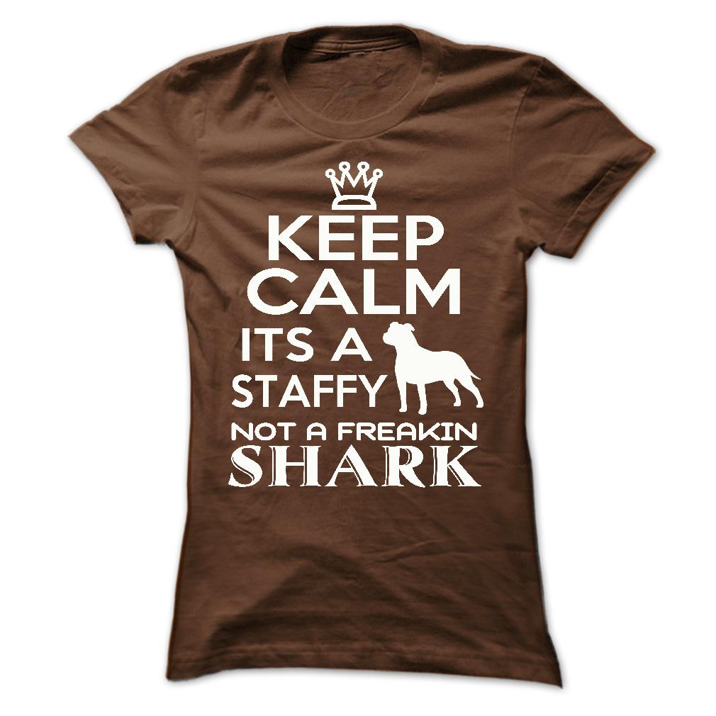 Keep calm, its a staffy, not a freakin Shark - Limited Edition