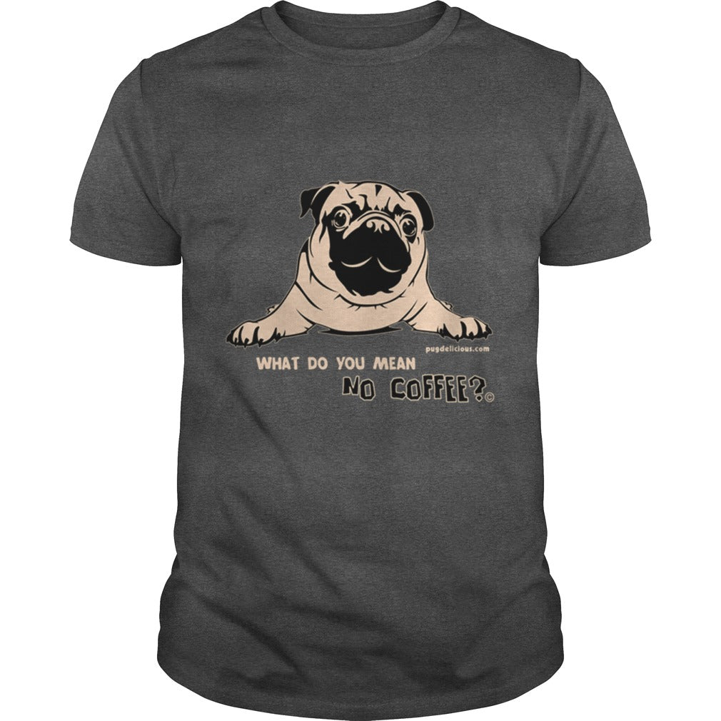 Pug Dog what no coffee Papa Mama Men Women Dogs Lovers Sunfrog Hoodie