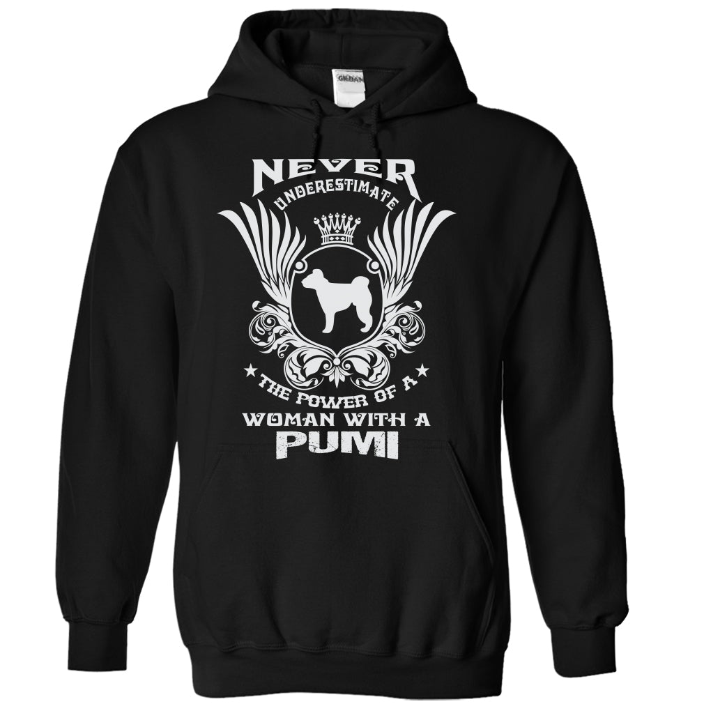 NEVER UNDERESTIMATE THE POWER OF A WOMAN WITH A PUMI