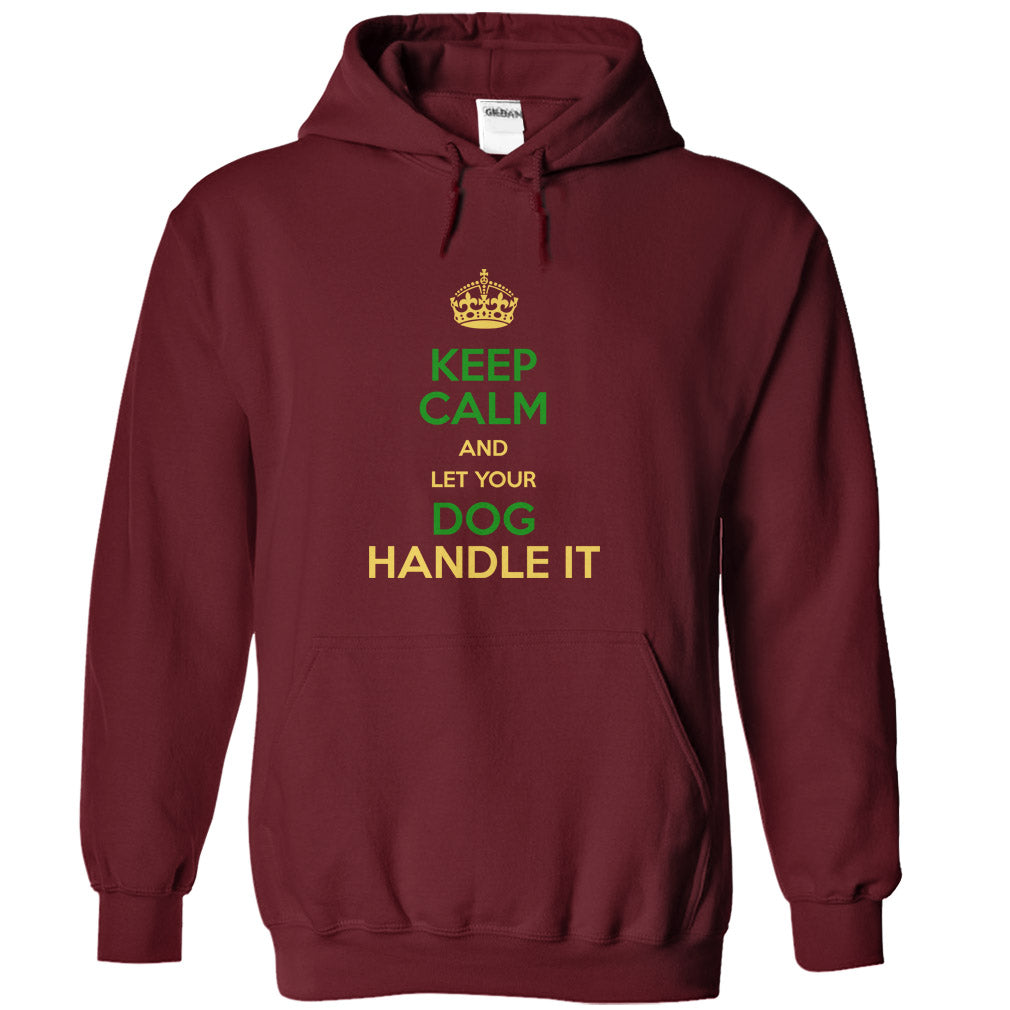 Keep Calm and Let Your Dog Handle It! For Dog Lovers!