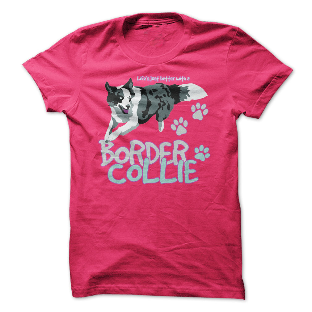 Life is just better with a Border Collie! For Border Collie lovers!