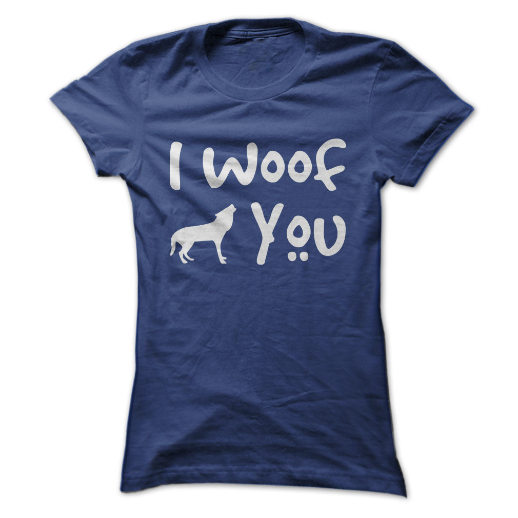 I Woof you! Dogs Lover T-Shirts