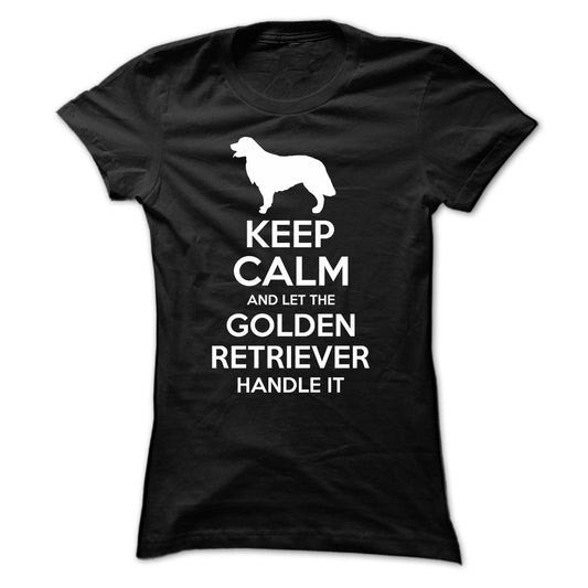 Keep Calm and Let the Golden Retriever Handle it