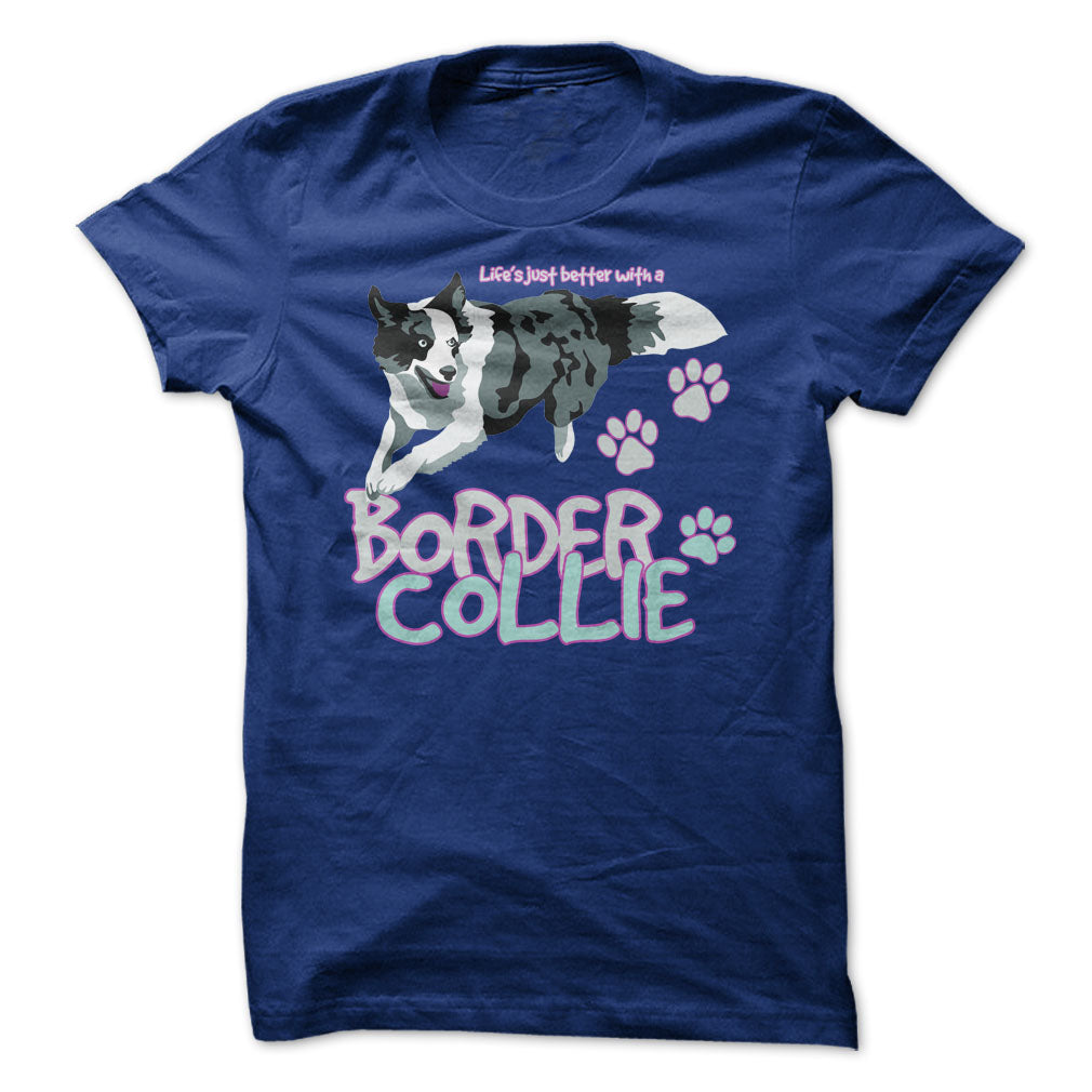 Life is just better with a Border Collie! For Border Collie lovers!