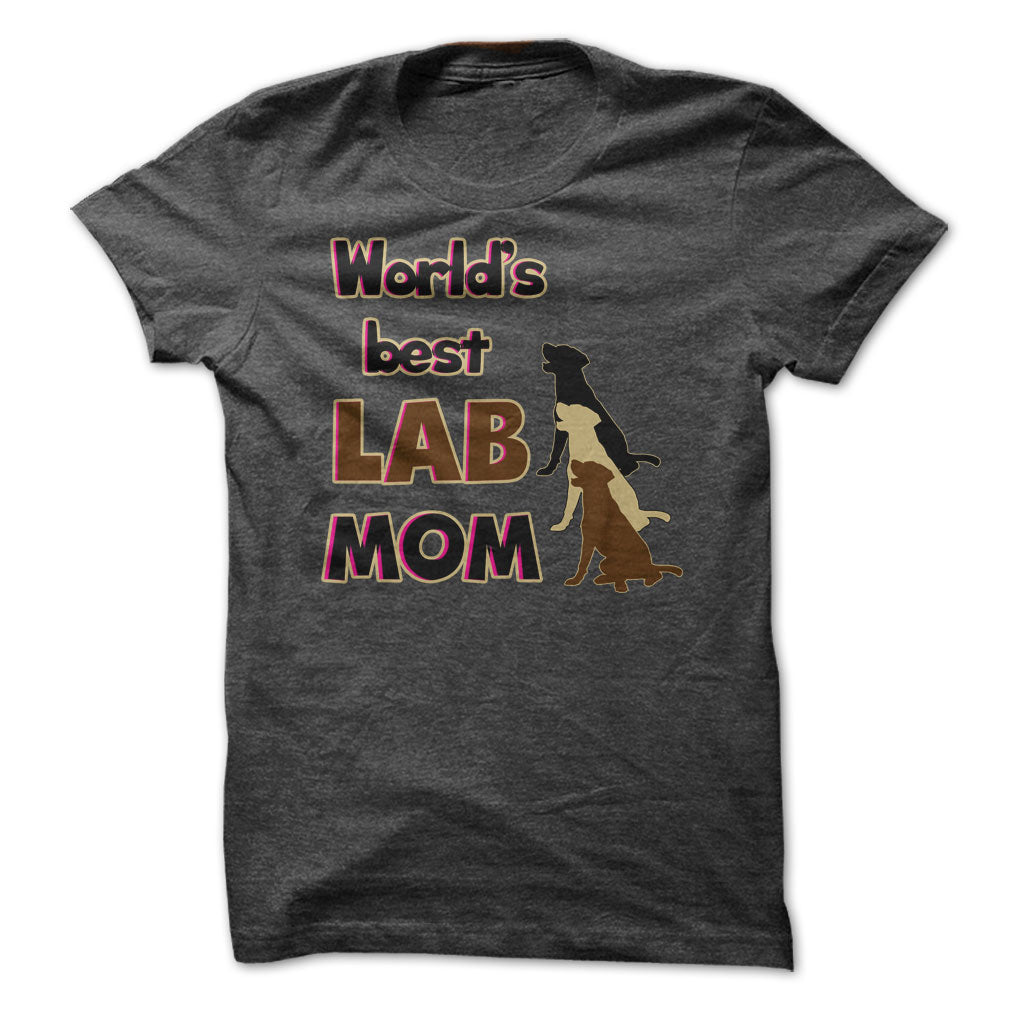 Worlds Best Lab  mom! Especially for Labrador lovers!