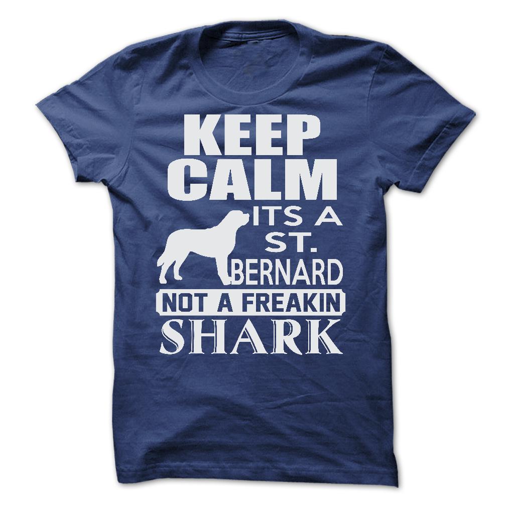 Keep calm, its a St. Bernard, not a freakin Shark - Limited Edition