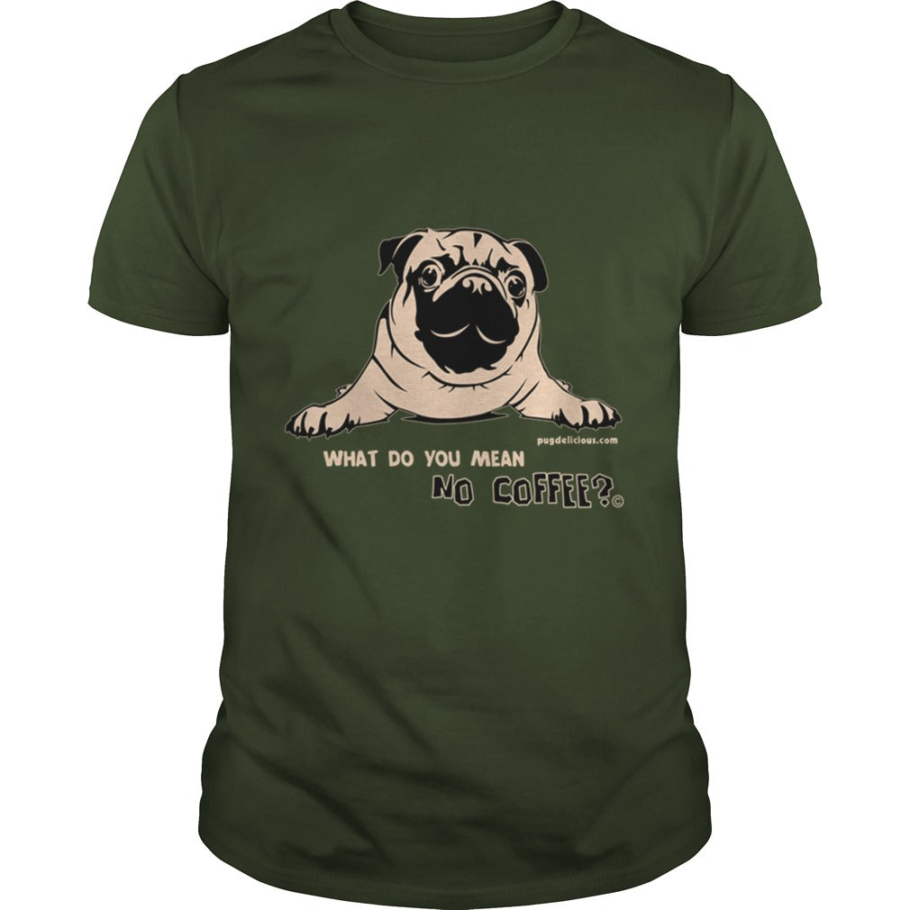 Pug Dog what no coffee Papa Mama Men Women Dogs Lovers Sunfrog Hoodie