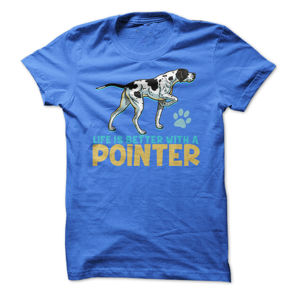 Life is better with a Pointer! For Pointer dog lovers!