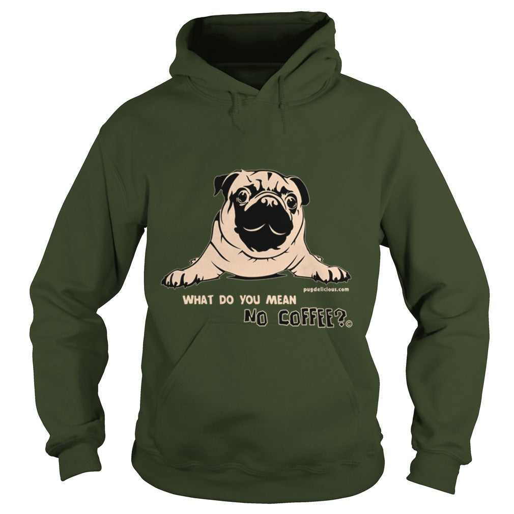 Pug Dog what no coffee Papa Mama Men Women Dogs Lovers Sunfrog Hoodie