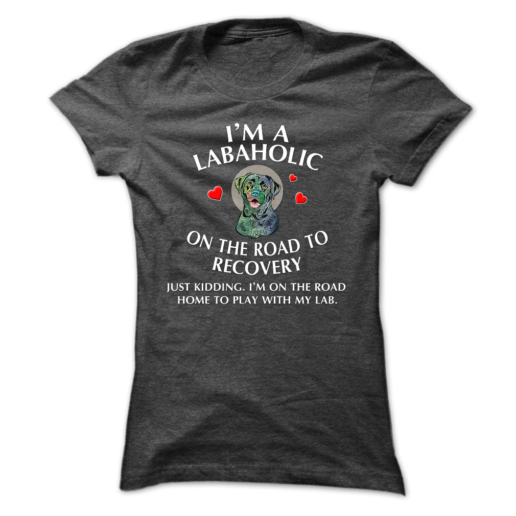 Im a Labaholic On The Road To Recovery