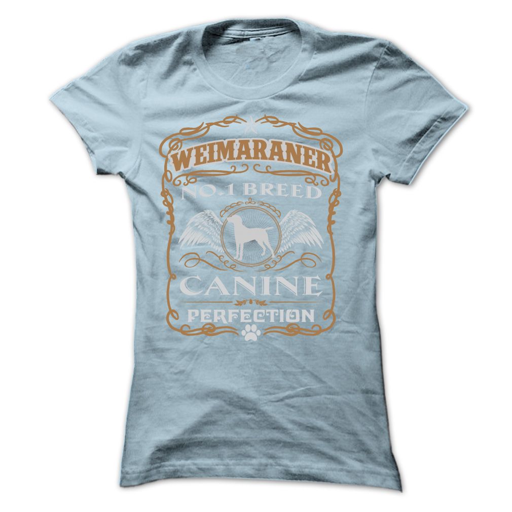 WEIMARANER NO 1 BREED CANINE PERFECTION T SHIRTS