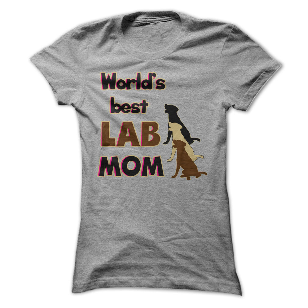 Worlds Best Lab  mom! Especially for Labrador lovers!