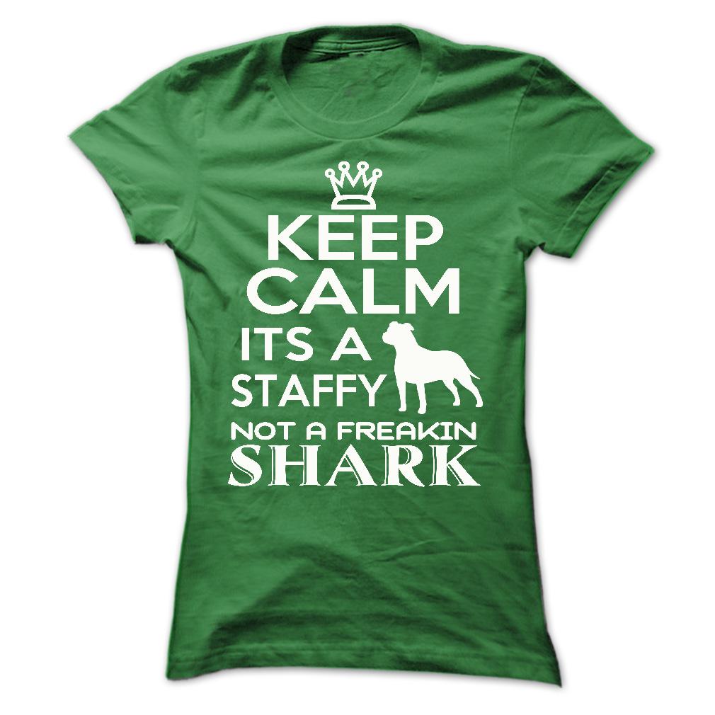 Keep calm, its a staffy, not a freakin Shark - Limited Edition
