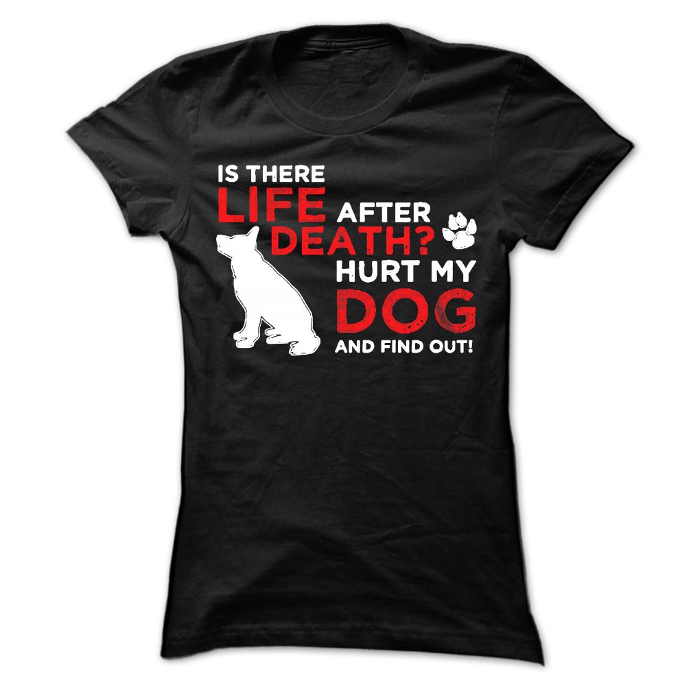 Life After Death Hurt my dog, find out!