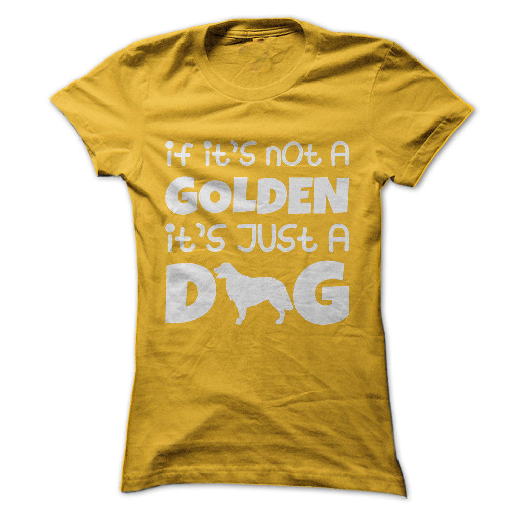 If its not a golden its just a dog
