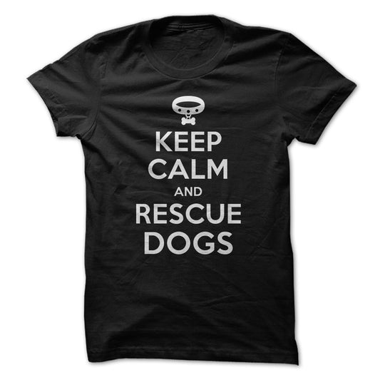 Keep Calm and Rescue Dogs