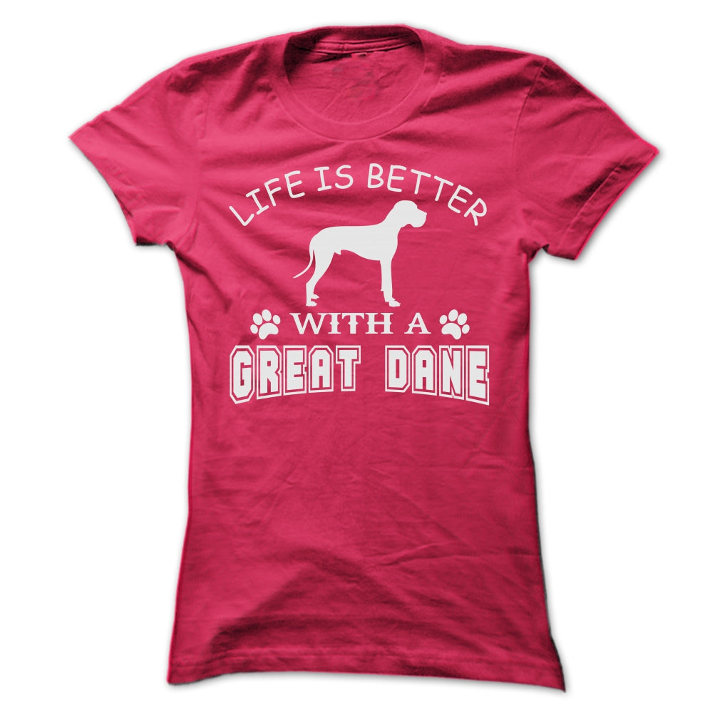 LIFE IS BETTER WITH A GREAT DANE SHIRT