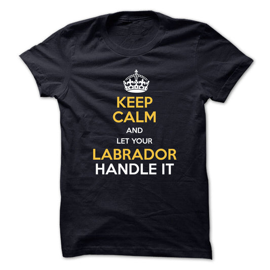 Keep calm and let your Labrador handle it!