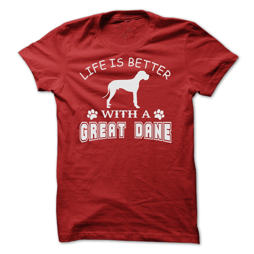 LIFE IS BETTER WITH A GREAT DANE SHIRT