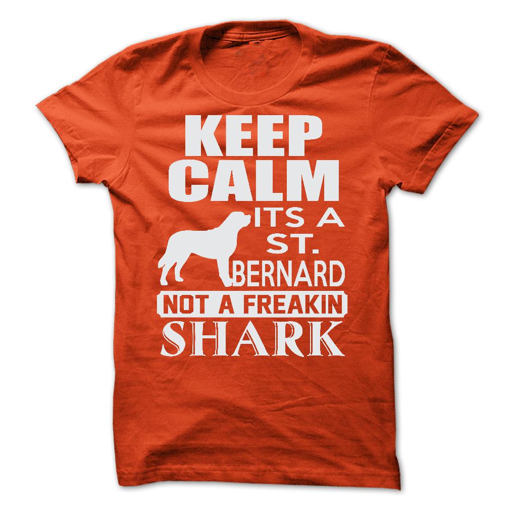 Keep calm, its a St. Bernard, not a freakin Shark - Limited Edition