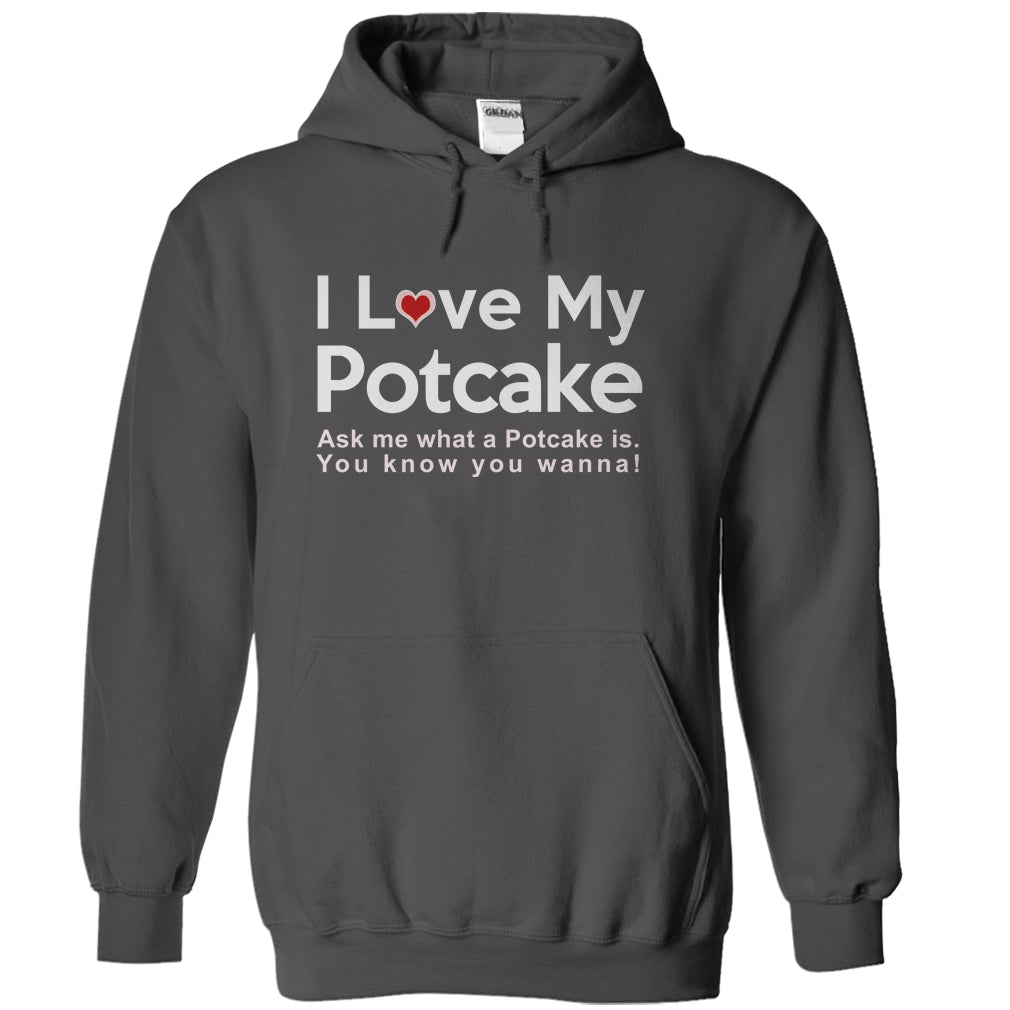 I LOVE MY POTCAKE