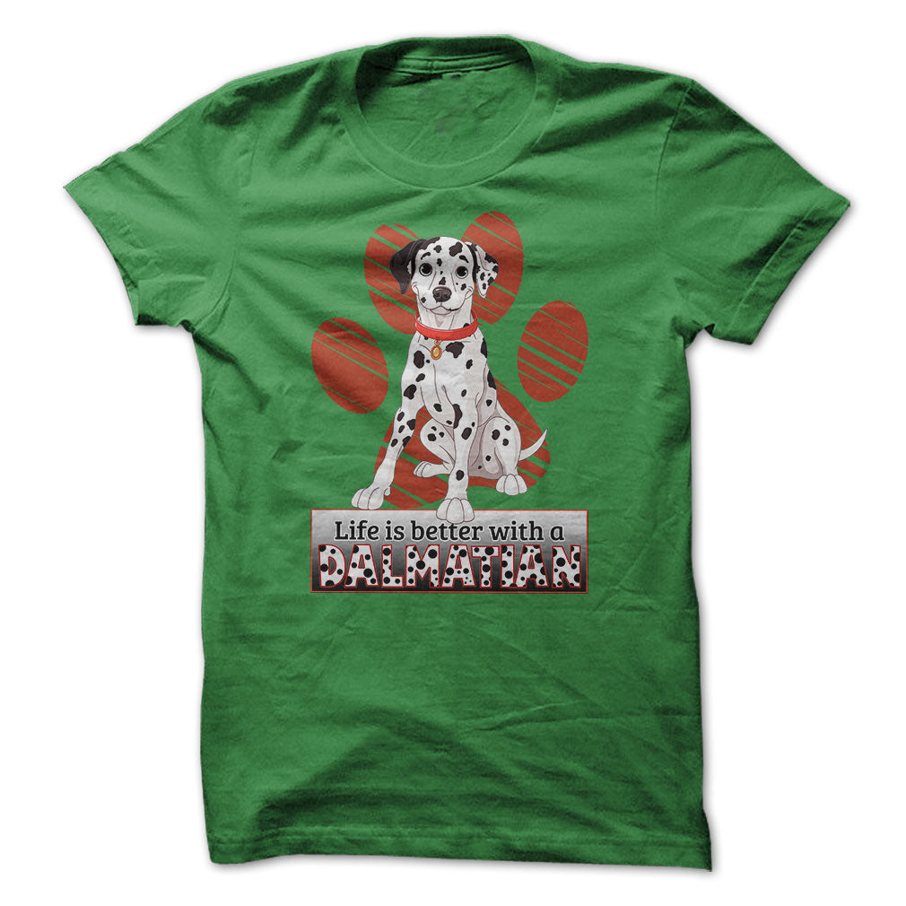 Life is better with a Dalmatian! For Dalmatian lovers!