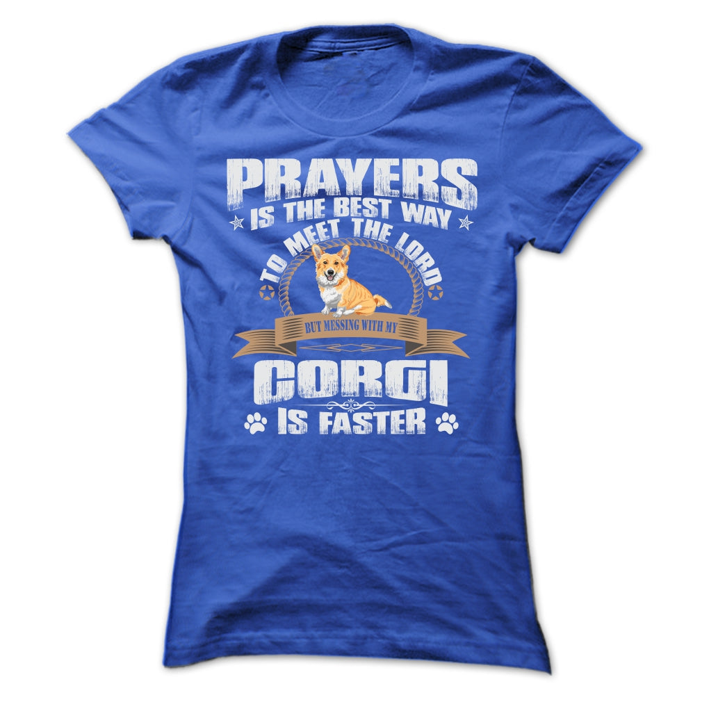 BUT MESSING MY CORGI IS FASTER TSHIRTS