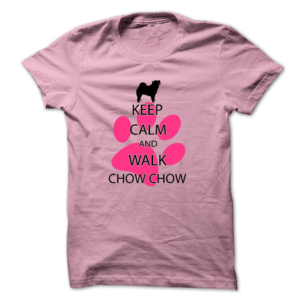 Keep calm and walk CHOW CHOW