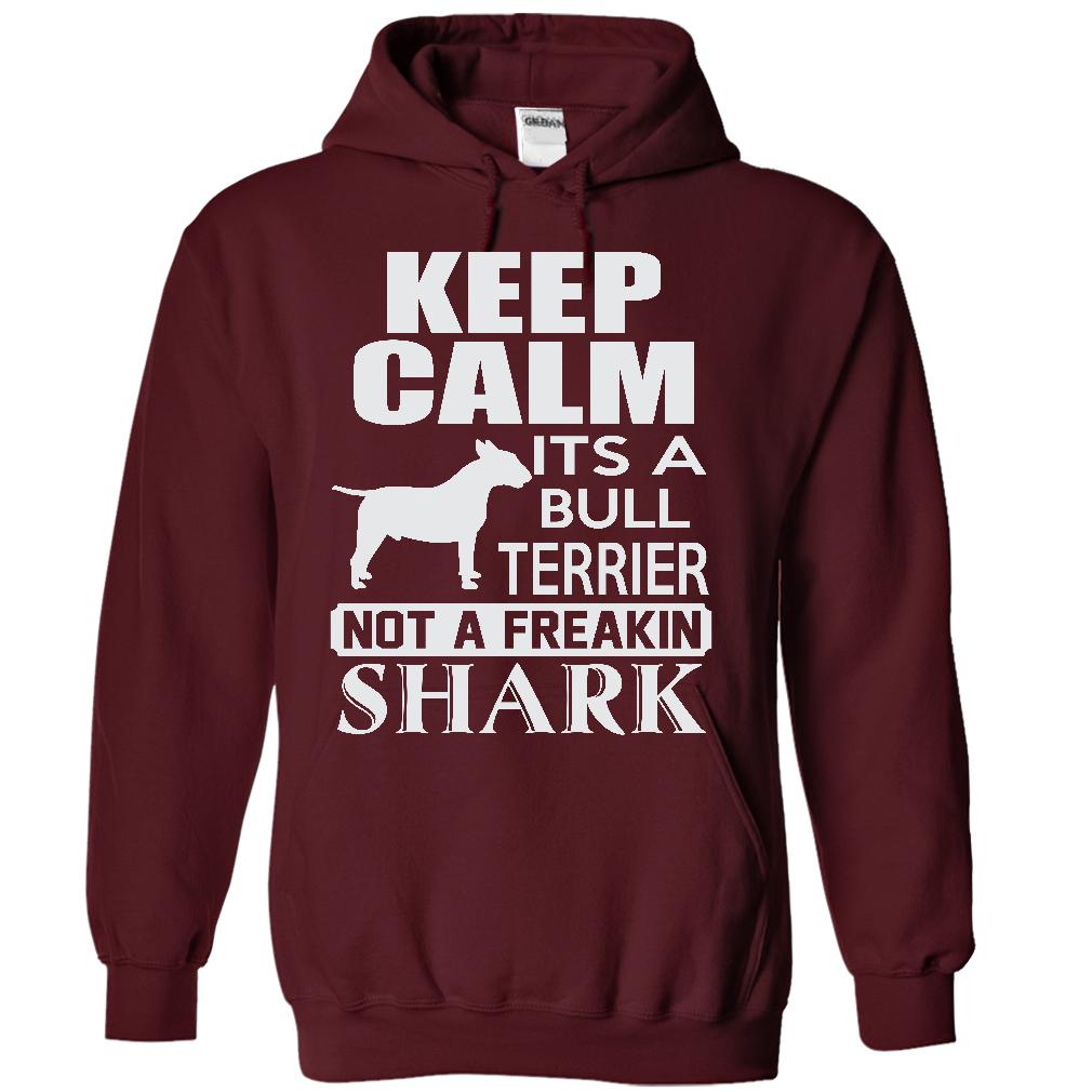 Keep calm, its a Bull Terrier, not a freakin Shark - Limited Edition