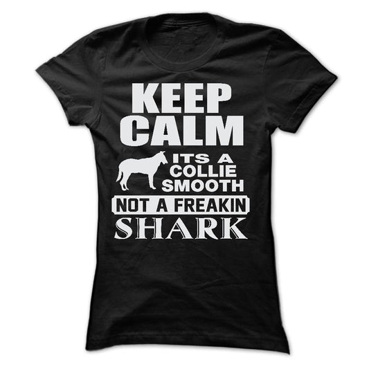 KEEP CALM IT IS A COLLIE SMOOTH