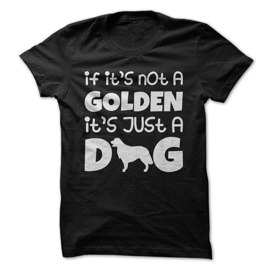 If its not a golden its just a dog