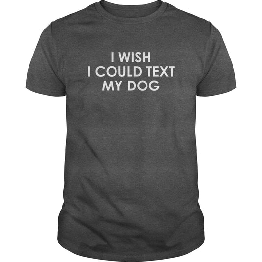 I Wish I Could Text My Dog