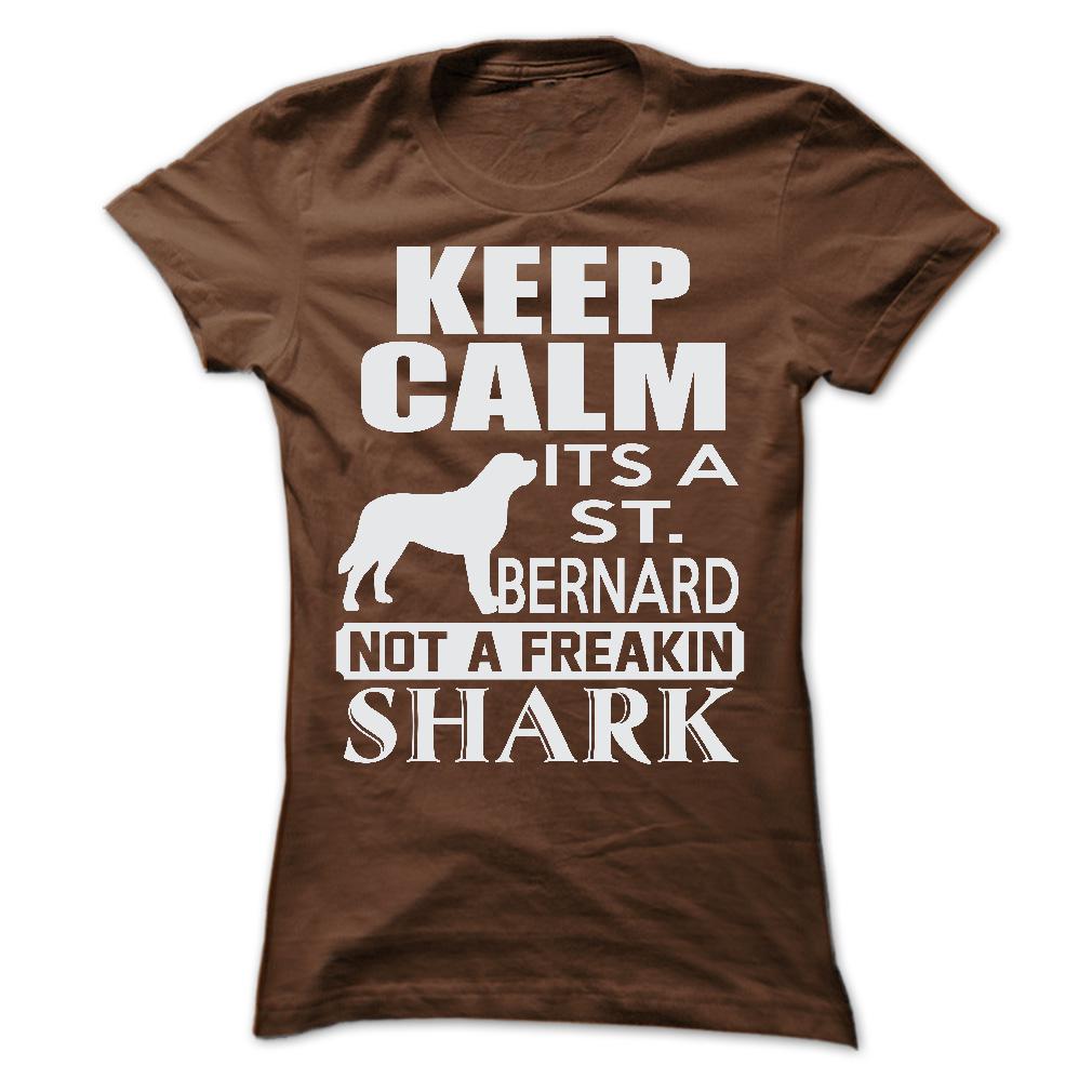 Keep calm, its a St. Bernard, not a freakin Shark - Limited Edition
