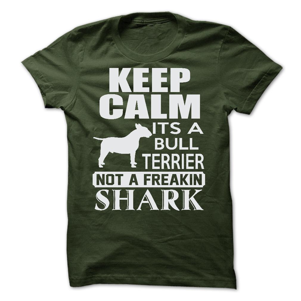 Keep calm, its a Bull Terrier, not a freakin Shark - Limited Edition
